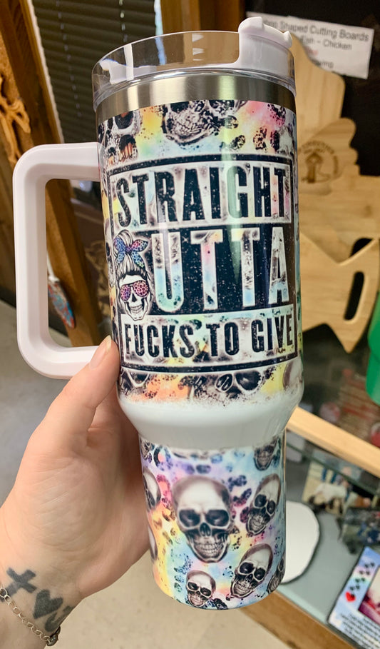 Straight Outta F**** To Give 40oz Tumbler